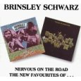 NERVOUS ON THE ROAD | THE NEW FAVOURITES OF BRINSLEY SCHWARZ / BRINSLEY SCHWARZ