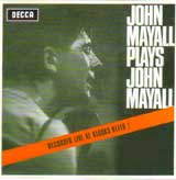 JOHN MAYALL PLAYS JOHN MAYALL - RECORDED LIVE AT KLOOKS KLEEK! / JOHN MAYALL AND THE BLUESBREAKERS