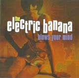 BLOWS YOUR MIND / THE ELECTRIC BANANA