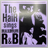 THE HAIR / THE HAIR SINGS MAXIMUM R&B