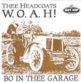 W.O.A.H! BO IN THEE GARAGE / THEE HEADCOATS