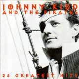 25 GREATEST HITS / JOHNNY KIDD AND THE PIRATES