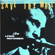 SAVE THE WAIL / LEW LEWIS REFORMER