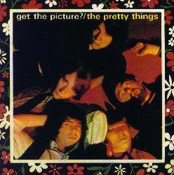 GET THE PICTURE? / THE PRETTY THINGS