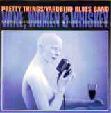 WINE, WOMEN & WHISKEY - MORE CHICAGO BLUES & ROCK SESSIONS / THE PRETTY THINGS YARDBIRD BLUES BAND