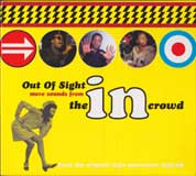 OUT OF SIGHT - MORE SOUNDS FROM THE IN CROWD